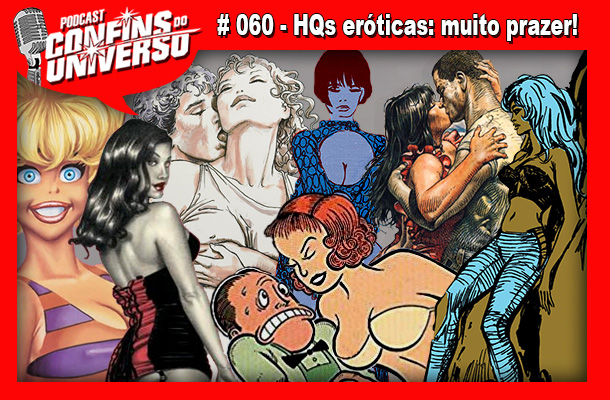 Confins do Universo 060 – HQs eróticas: muito prazer!