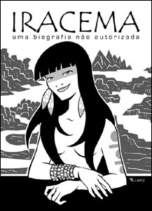 Iracema - uma biografia não autorizada