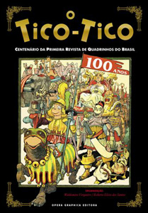 O Tico-Tico 100 Anos - Centenário da Primeira Revista de Quadrinhos do Brasil