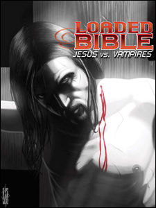 Loaded Bible: Jesus vs. the Vampires