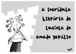 A Incrédula História de Lucíola do Amado Getúlio