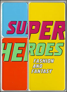 Superheroes: Fashion and Fantasy