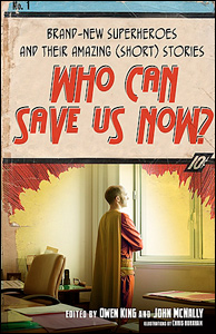 Who Can Save Us Now? Brand-New Superheroes and Their Amazing (Short) Stories