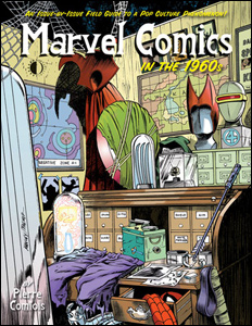 Marvel Comics in the 1960s: An Issue-by-Issue Field Guide to a Pop Culture Phenomenon