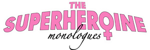 The Superheroine Monologues