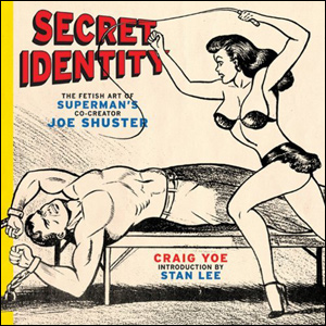 Secret Identity: The Fetish Art of Superman's Co-creator Joe Shuster