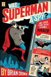 Was Superman a Spy? And Other Comic Book Legends Revealed