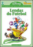 CLÁSSICOS DA LITERATURA DISNEY - VOLUME 20 - LENDAS DO FUTEBOL