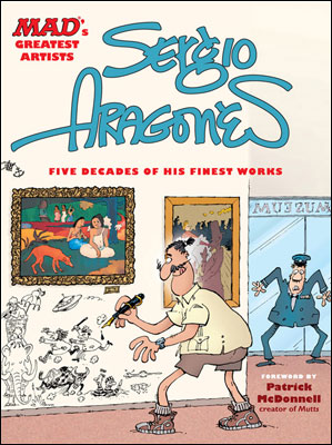 MAD's Greatest Artists: Sergio Aragones - Five Decades of His Finest Works