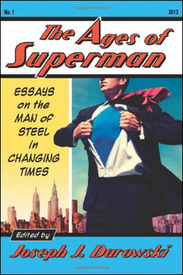 The Ages of Superman: Essays on the Man of Steel in Changing
