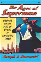 THE AGES OF SUPERMAN - ESSAYS ON THE MAN OF STEEL IN CHANGING TIMES