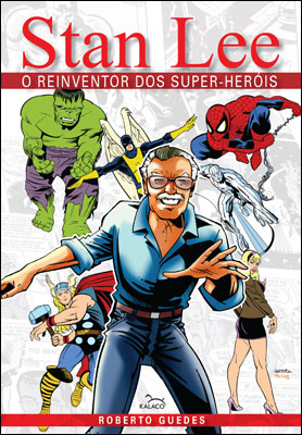 Stan Lee - O Reinventor dos Super-Heróis