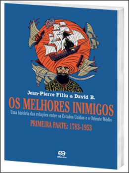 Os melhores inimigos - Uma história das relações entre os Estados Unidos e o Oriente Médio - Primeira parte: 1783 - 1953