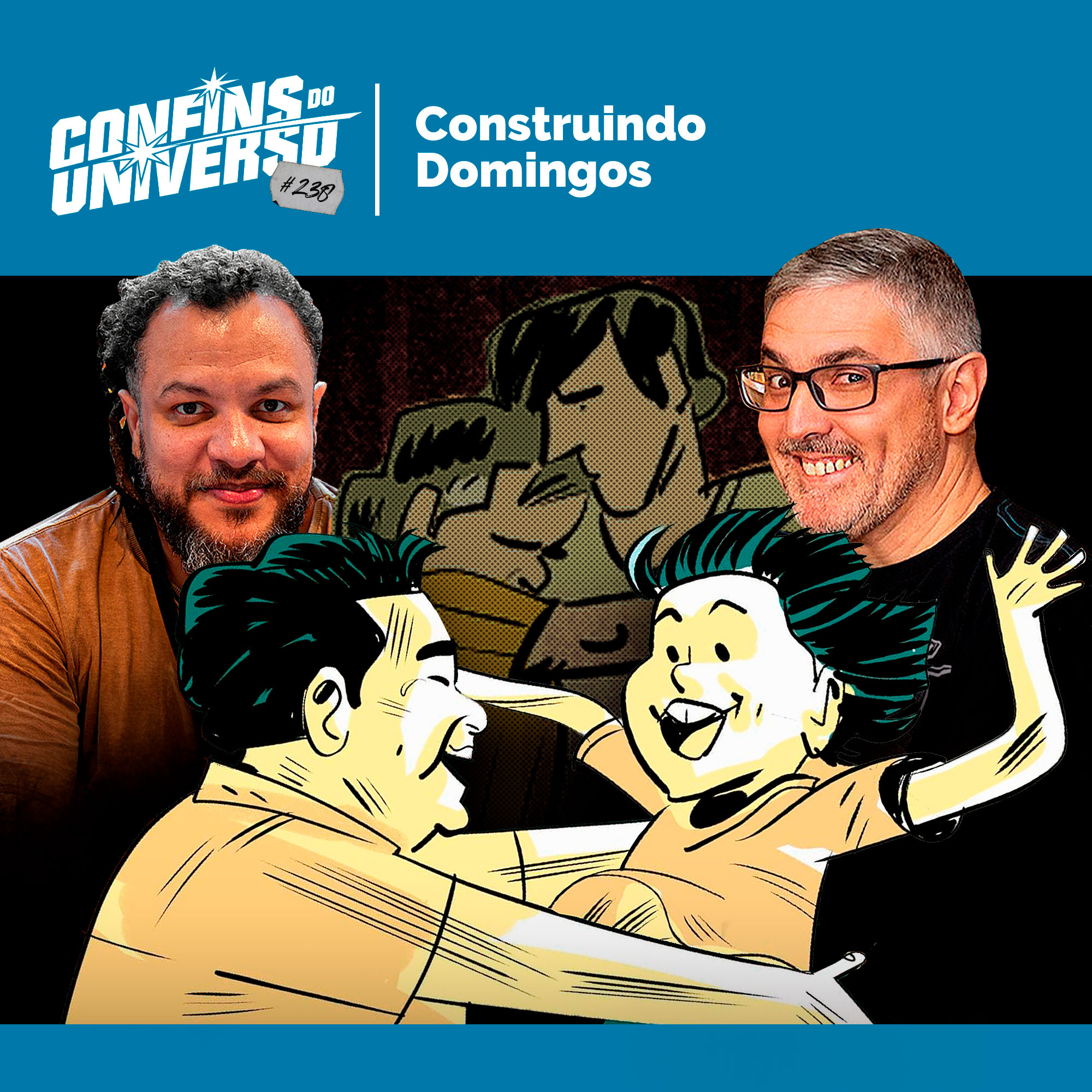 Confins do Universo 238 – Construindo Domingos