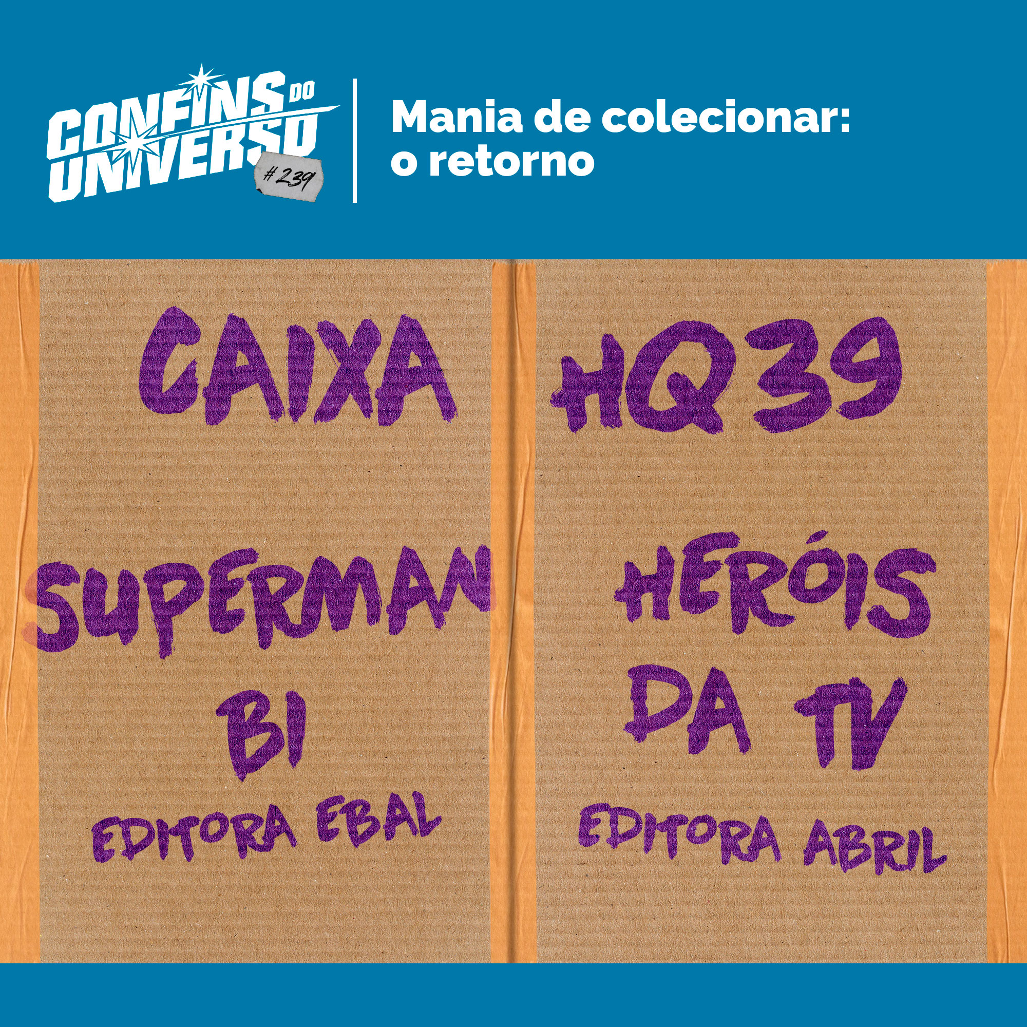 Confins do Universo 239 – Mania de colecionar: o retorno