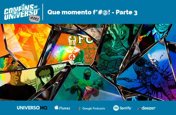 Confins do Universo 242 – Que momento f*#@! - Parte 3