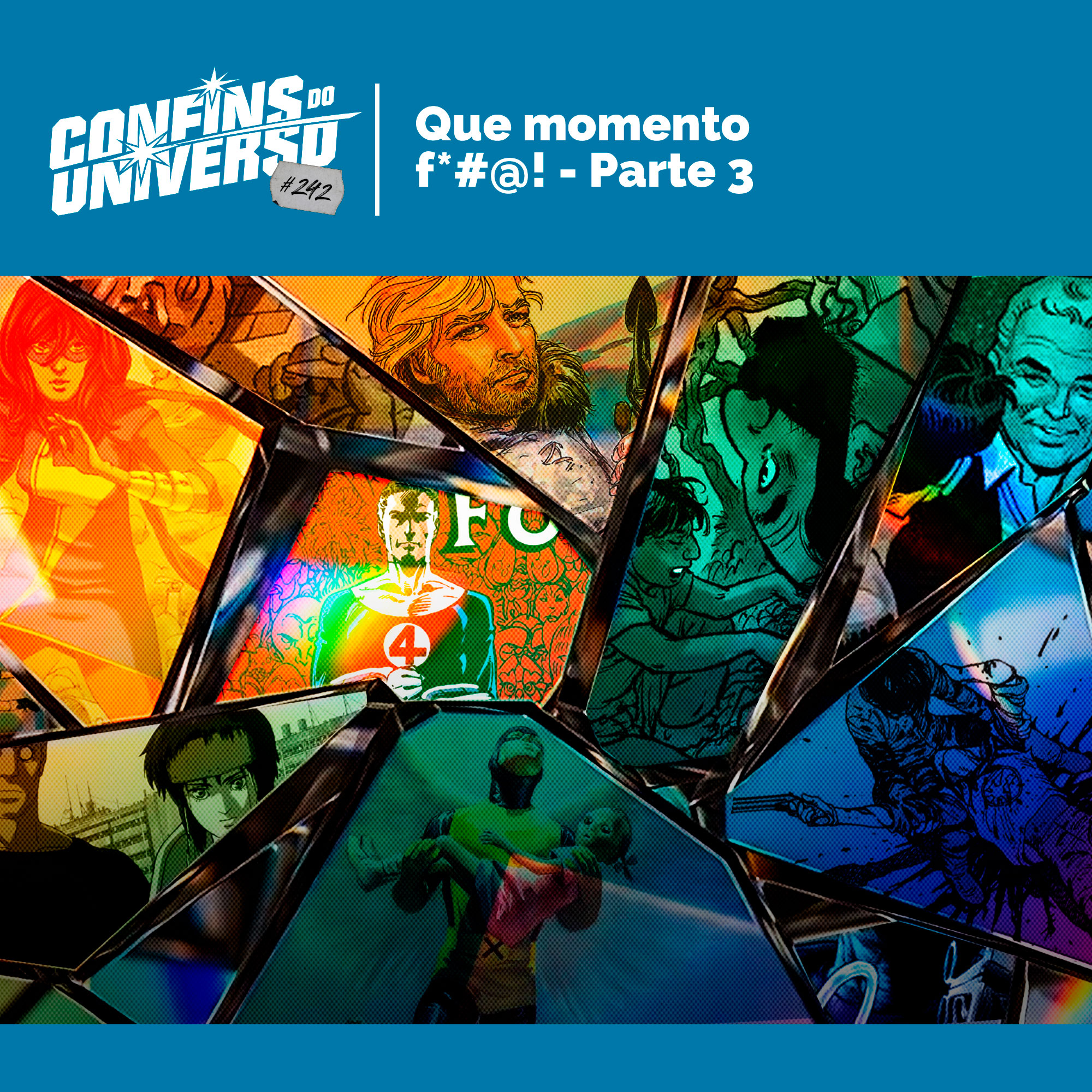 Confins do Universo 242 – Que momento f*#@! - Parte 3
